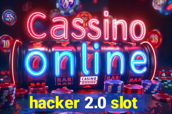 hacker 2.0 slot