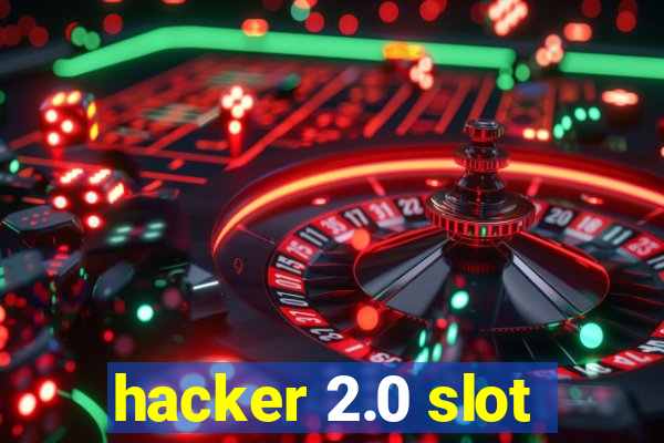 hacker 2.0 slot