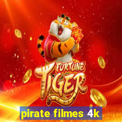 pirate filmes 4k