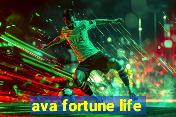 ava fortune life