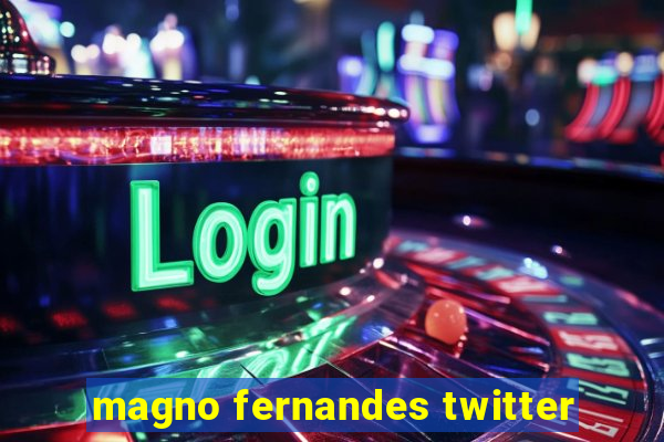 magno fernandes twitter