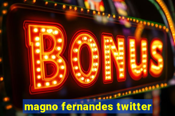 magno fernandes twitter