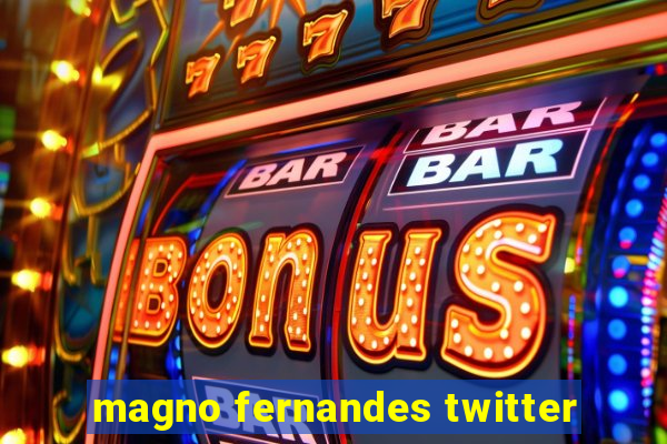 magno fernandes twitter