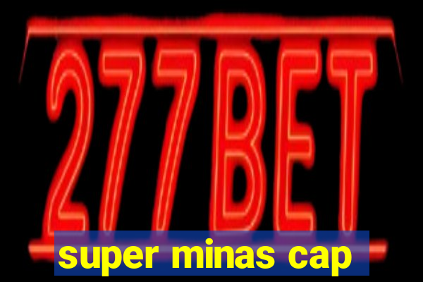 super minas cap