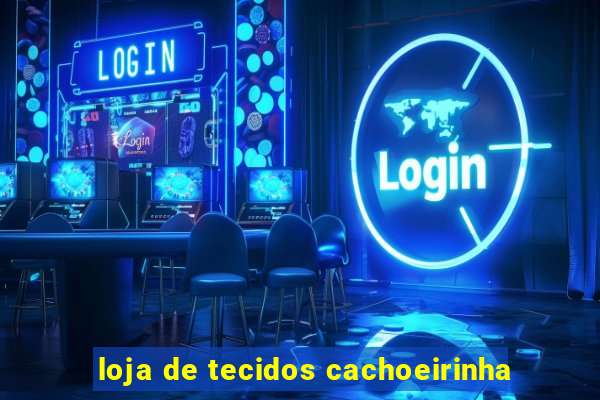 loja de tecidos cachoeirinha