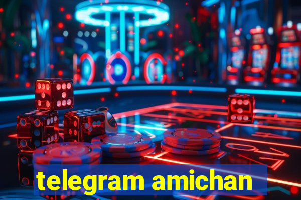 telegram amichan