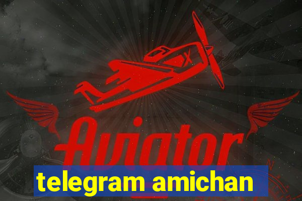 telegram amichan