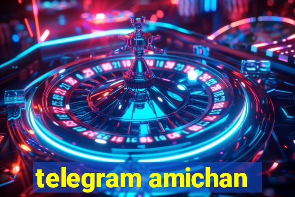 telegram amichan