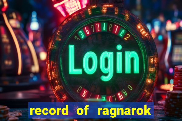 record of ragnarok 3 temporada assistir