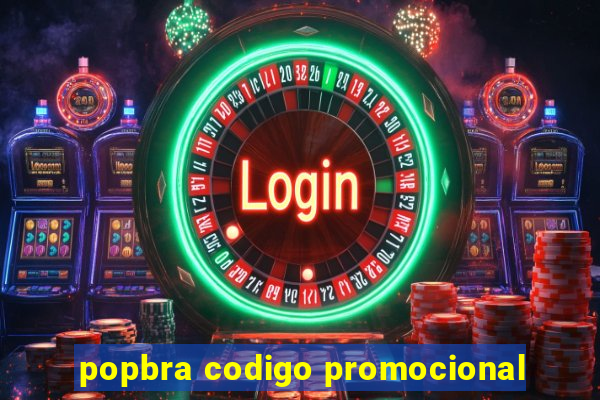 popbra codigo promocional