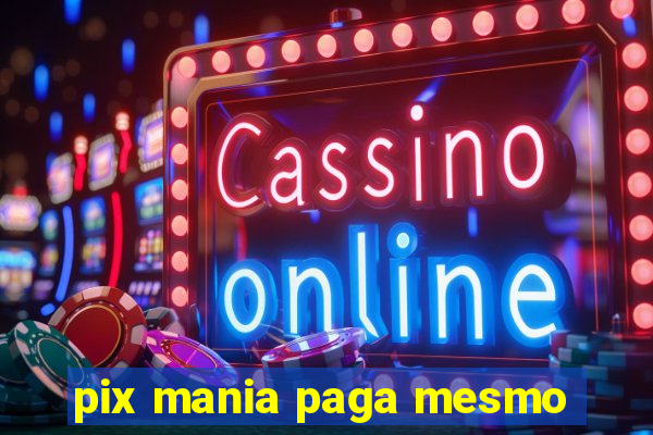 pix mania paga mesmo