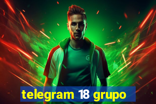 telegram 18 grupo