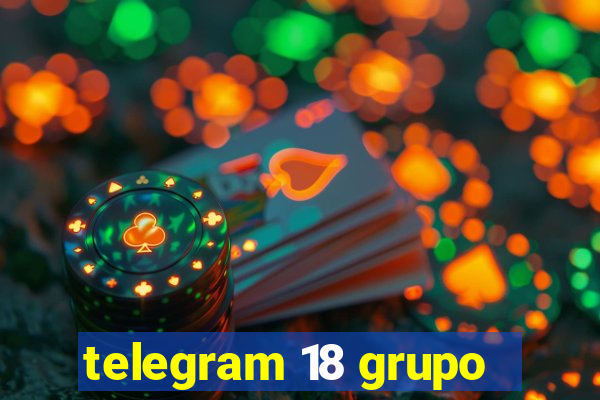 telegram 18 grupo