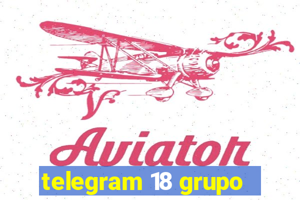 telegram 18 grupo