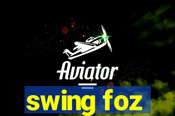 swing foz