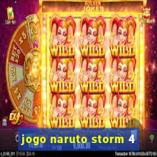 jogo naruto storm 4