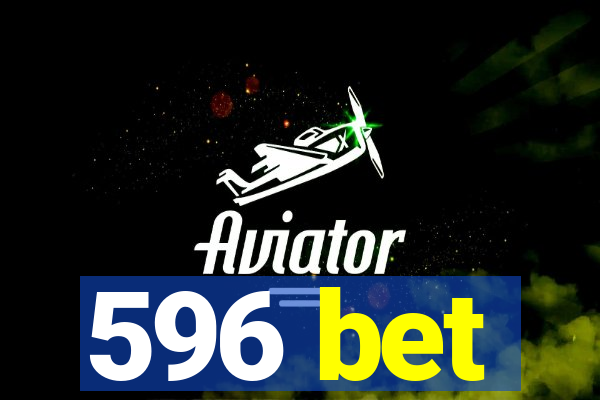 596 bet