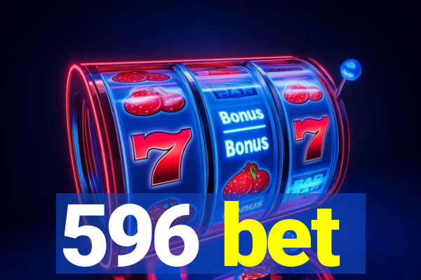 596 bet