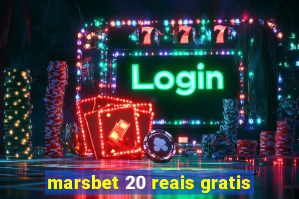 marsbet 20 reais gratis