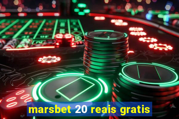 marsbet 20 reais gratis