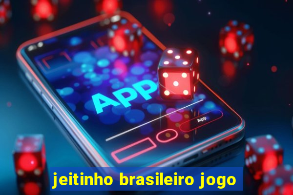 jeitinho brasileiro jogo