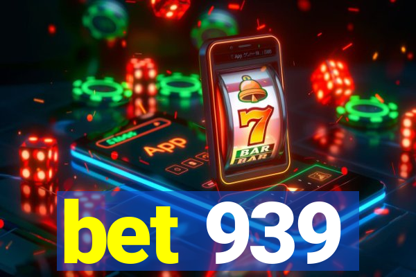 bet 939