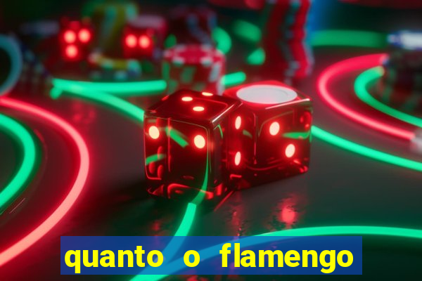 quanto o flamengo esta pagando no jogo de hoje