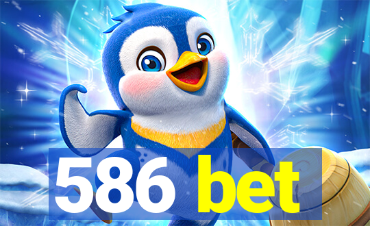 586 bet