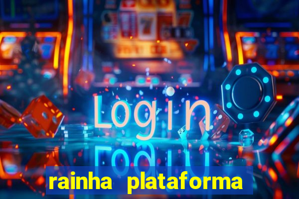 rainha plataforma de jogos