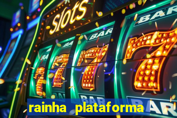 rainha plataforma de jogos