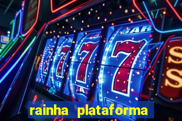 rainha plataforma de jogos