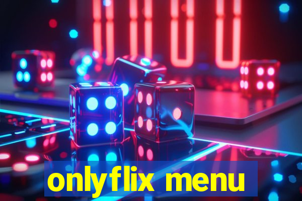 onlyflix menu