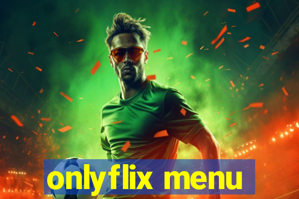 onlyflix menu