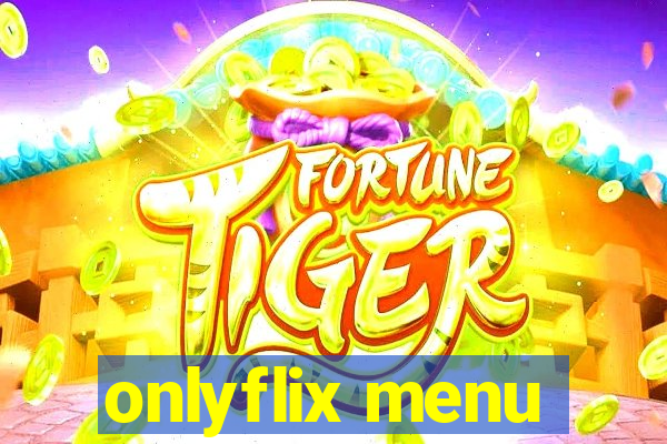 onlyflix menu