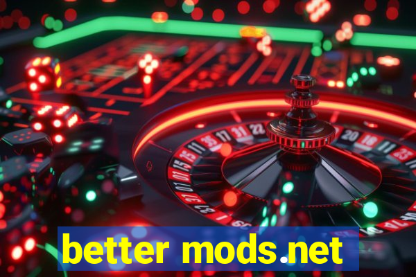 better mods.net