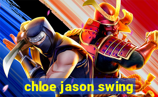 chloe jason swing