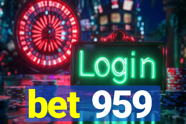 bet 959