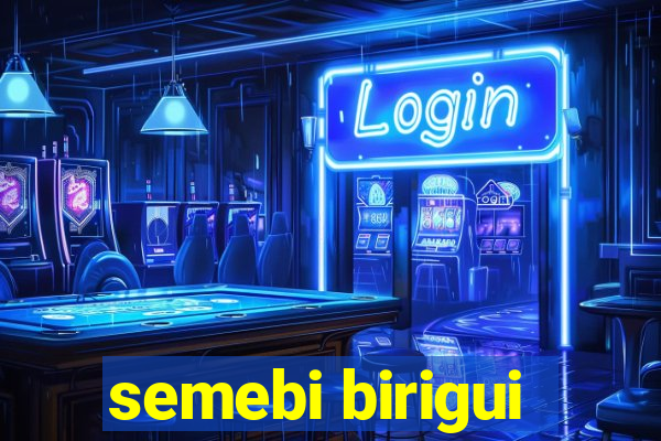 semebi birigui