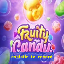 assistir tv record ao vivo