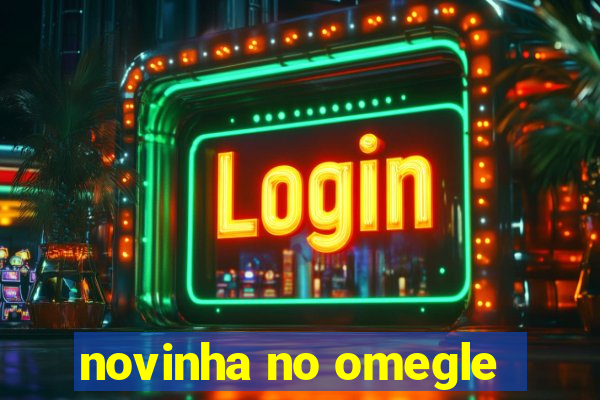 novinha no omegle