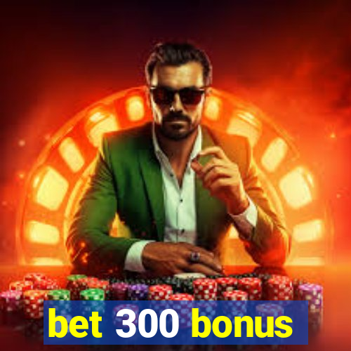 bet 300 bonus