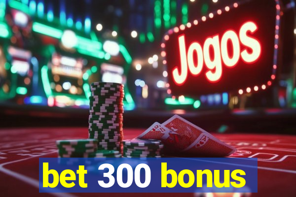 bet 300 bonus