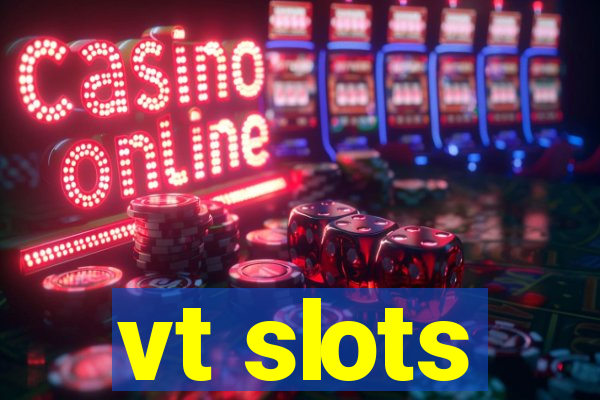 vt slots