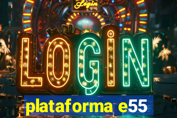 plataforma e55