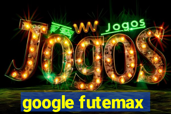 google futemax