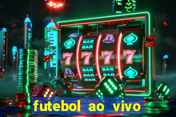 futebol ao vivo max tv