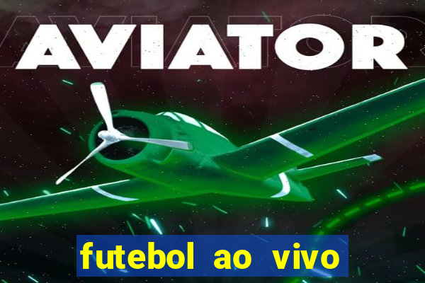 futebol ao vivo max tv