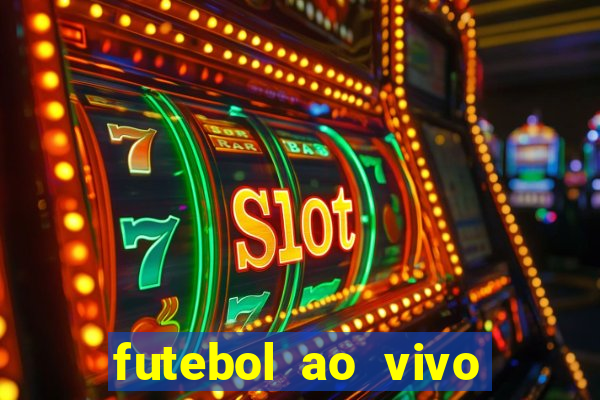 futebol ao vivo max tv