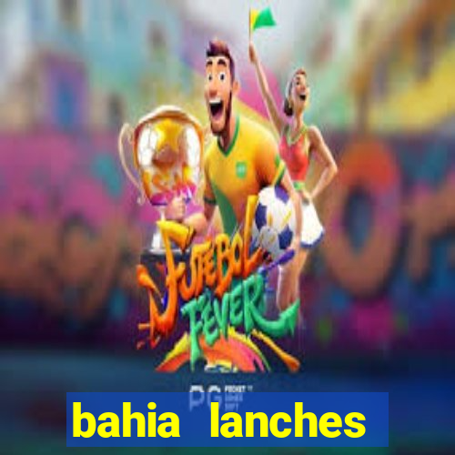 bahia lanches franca santa efigenia telefone