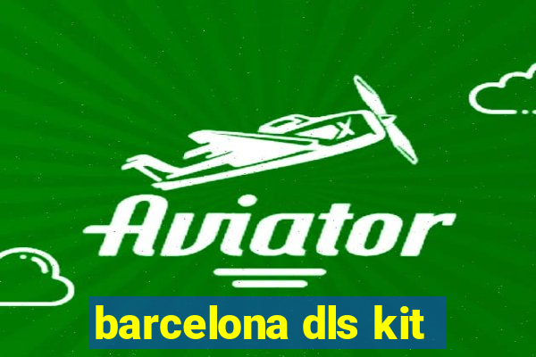 barcelona dls kit